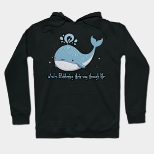 funny whales Blubbering their way through life Hoodie